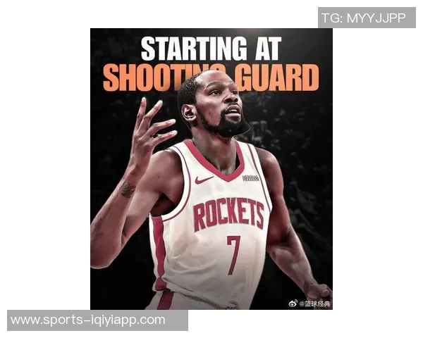 火箭队新篇章:杜兰特与申京的合作能否引领球队重返巅峰 火箭队新篇章:杜兰特与申京的合作能否引领球队重返巅峰